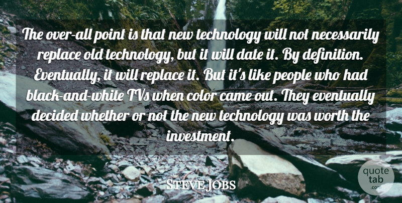 Steve Jobs Quote About Black And White, Technology, Color: The Over All Point Is...