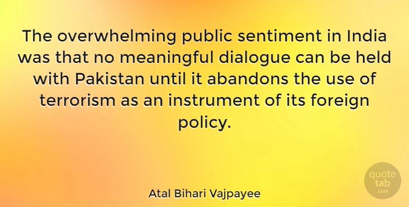 Atal Bihari Vajpayee Quote About Meaningful, India And Pakistan, Use: The Overwhelming Public Sentiment In...