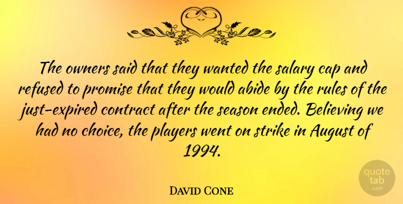 David Cone Quote About Abide, August, Cap, Contract, Owners: The Owners Said That They...