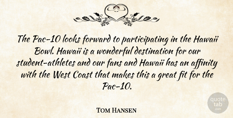 Tom Hansen Quote About Affinity, Coast, Fans, Fit, Forward: The Pac 10 Looks Forward...