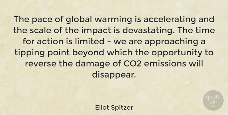 Eliot Spitzer Quote About Opportunity, Carbon Emissions, Impact: The Pace Of Global Warming...