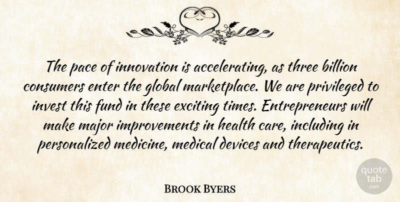 Brook Byers Quote About Billion, Consumers, Devices, Enter, Exciting: The Pace Of Innovation Is...