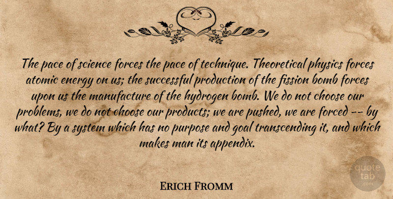 Erich Fromm Quote About Successful, Men, Hydrogen Bomb: The Pace Of Science Forces...