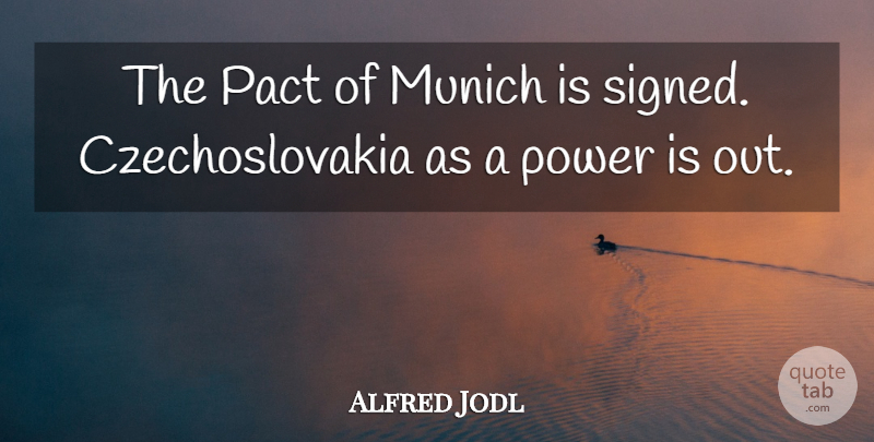 Alfred Jodl Quote About Munich, Pact, Czechoslovakia: The Pact Of Munich Is...