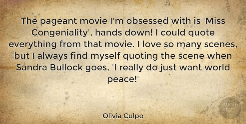 Olivia Culpo Quote About Love, Obsessed, Pageant, Peace, Quote: The Pageant Movie Im Obsessed...