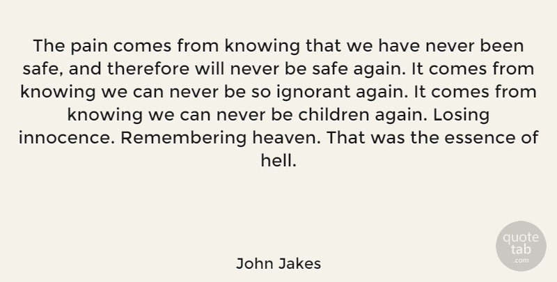 John Jakes Quote About Children, Pain, Sunset: The Pain Comes From Knowing...