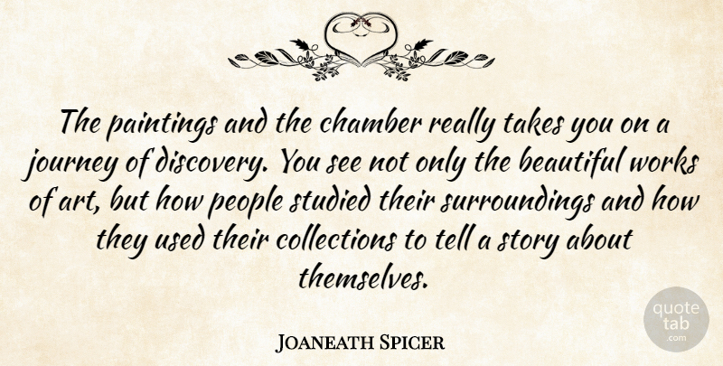 Joaneath Spicer Quote About Beautiful, Chamber, Journey, Paintings, People: The Paintings And The Chamber...