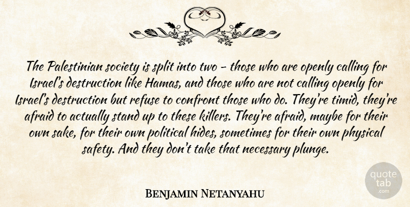 Benjamin Netanyahu Quote About Israel, Two, Safety: The Palestinian Society Is Split...