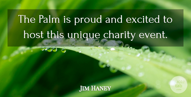 Jim Haney Quote About Charity, Excited, Host, Palm, Proud: The Palm Is Proud And...