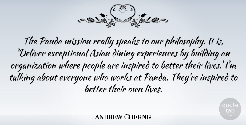 Andrew Cherng Quote About Asian, Building, Dining, Inspired, People: The Panda Mission Really Speaks...