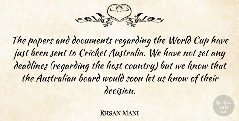 Ehsan Mani Quote About Australian, Board, Cricket, Cup, Deadlines: The Papers And Documents Regarding...