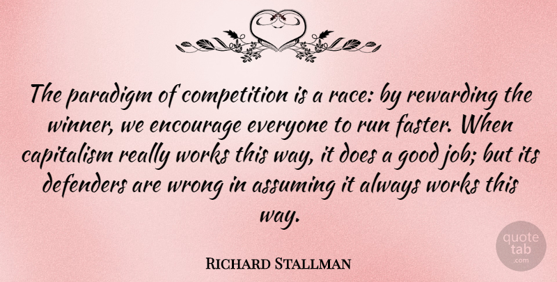 Richard Stallman Quote About Running, Jobs, Race: The Paradigm Of Competition Is...