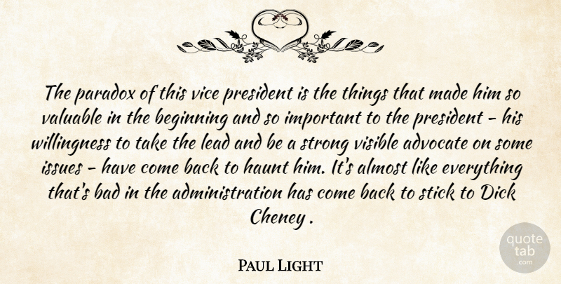 Paul Light Quote About Advocate, Almost, Bad, Beginning, Haunt: The Paradox Of This Vice...