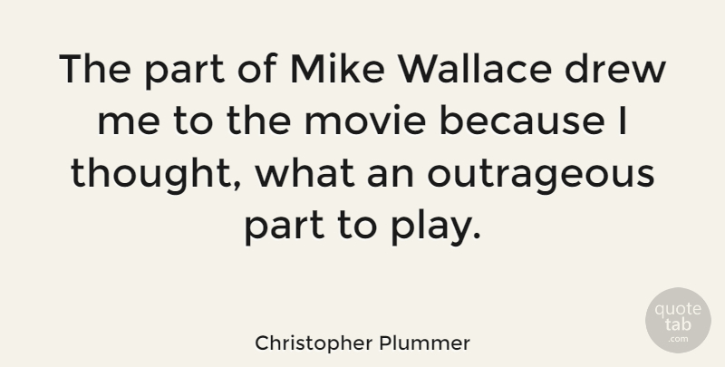 Christopher Plummer Quote About Canadian Actor, Wallace: The Part Of Mike Wallace...