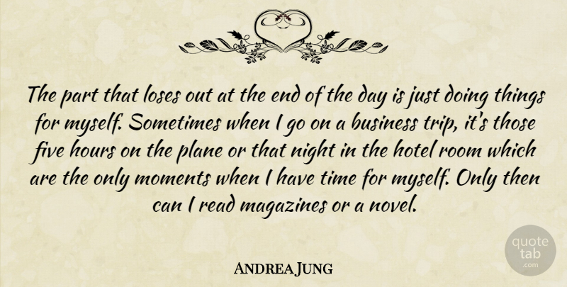 Andrea Jung Quote About Business, Five, Hotel, Hours, Loses: The Part That Loses Out...