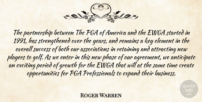 Roger Warren Quote About America, Anticipate, Attracting, Both, Create: The Partnership Between The Pga...
