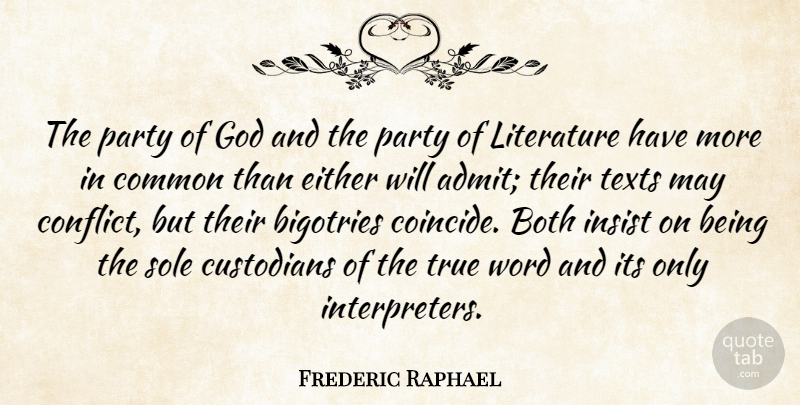 Frederic Raphael Quote About Party, Literature, May: The Party Of God And...