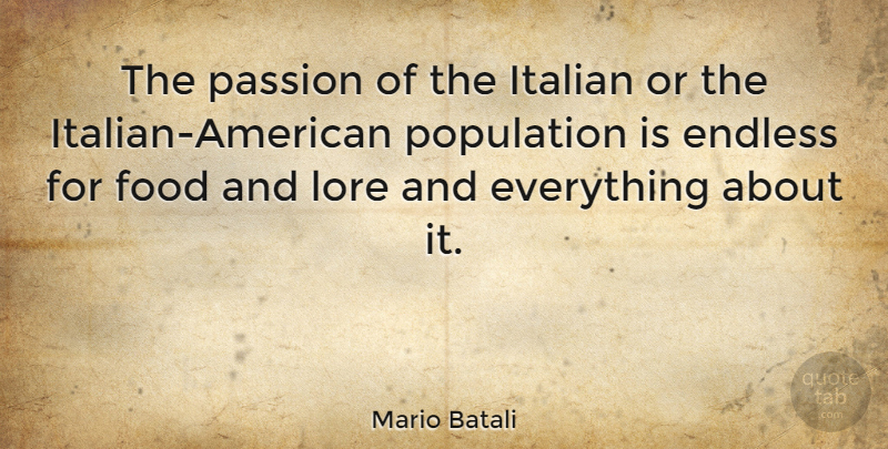 Mario Batali Quote About Passion, Italian, Population: The Passion Of The Italian...
