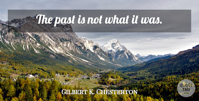 Gilbert K. Chesterton Quote About Past, Progress, Cult: The Past Is Not What...