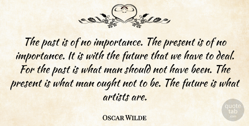 Oscar Wilde Quote About Past, Men, Artist: The Past Is Of No...