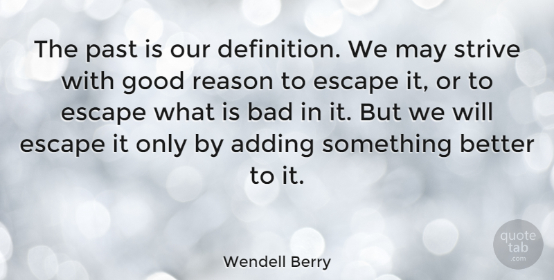 Wendell Berry Quote About Inspirational, Wise, Memories: The Past Is Our Definition...