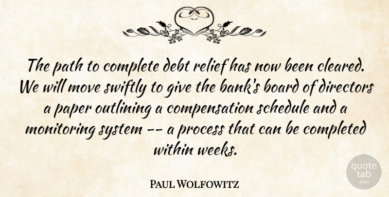 Paul Wolfowitz Quote About Board, Complete, Completed, Debt, Directors: The Path To Complete Debt...