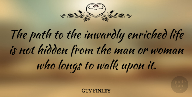 Guy Finley Quote About Men, Path, Life Is: The Path To The Inwardly...