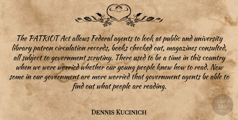 Dennis Kucinich Quote About Country, Book, Reading: The Patriot Act Allows Federal...