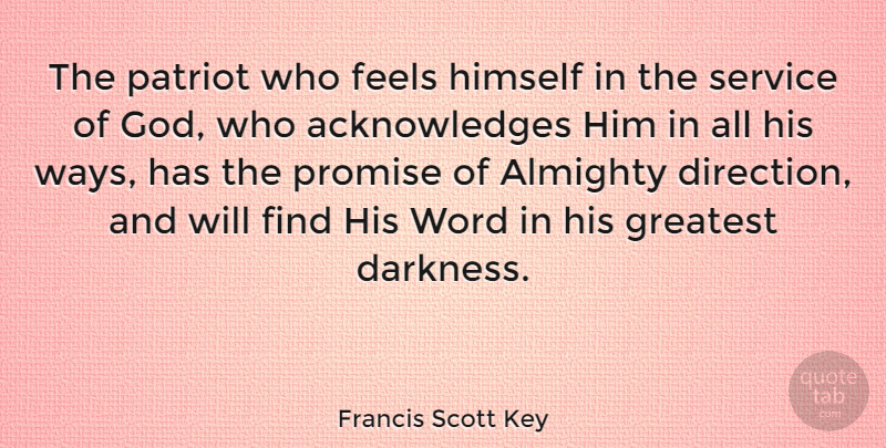 Francis Scott Key Quote About Acknowledge Him, Darkness, Promise: The Patriot Who Feels Himself...