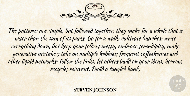 Steven Johnson Quote About Art, Mistake, Writing: The Patterns Are Simple But...