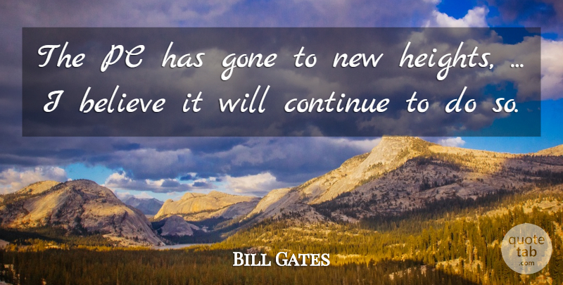 Bill Gates Quote About Believe, Continue, Gone, Pc: The Pc Has Gone To...