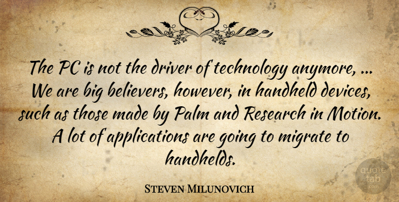 Steven Milunovich Quote About Driver, Palm, Pc, Research, Technology: The Pc Is Not The...