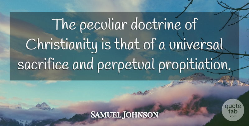 Samuel Johnson Quote About Sacrifice, Peculiar, Doctrine: The Peculiar Doctrine Of Christianity...