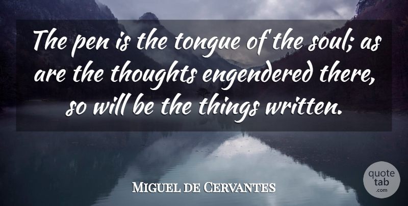 Miguel de Cervantes Quote About Writing, Soul, Tongue: The Pen Is The Tongue...