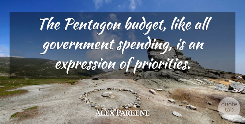 Alex Pareene Quote About Expression, Government: The Pentagon Budget Like All...