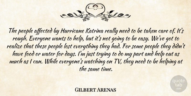 Gilbert Arenas Quote About Affected, Care, Food, Help, Helping: The People Affected By Hurricane...