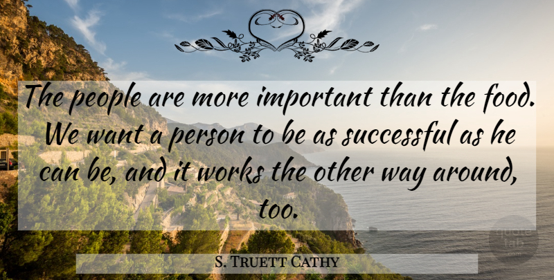 S. Truett Cathy Quote About Food, People: The People Are More Important...