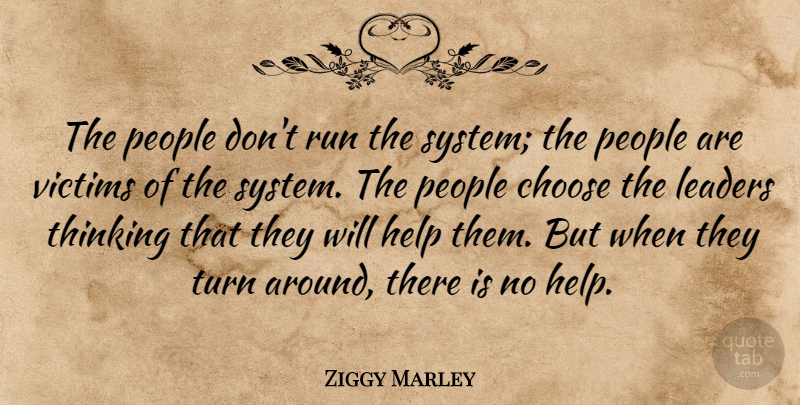 Ziggy Marley Quote About Running, Thinking, People: The People Dont Run The...