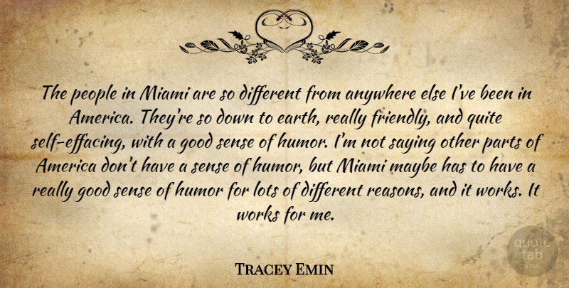 Tracey Emin Quote About Self, America, People: The People In Miami Are...