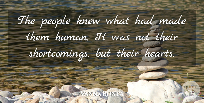 Vanna Bonta Quote About Heart, People, Made: The People Knew What Had...