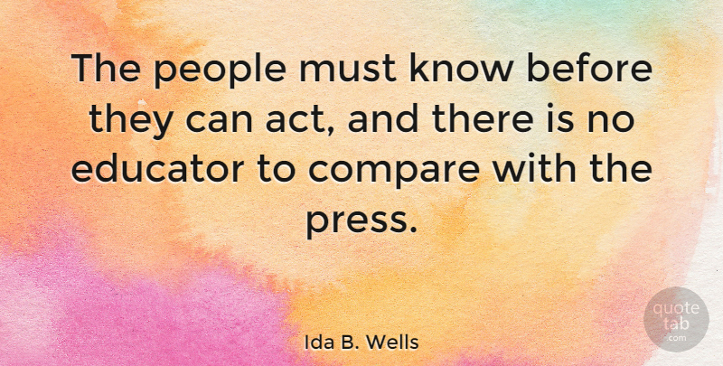 Ida B. Wells Quote About People, Educator, Compare: The People Must Know Before...