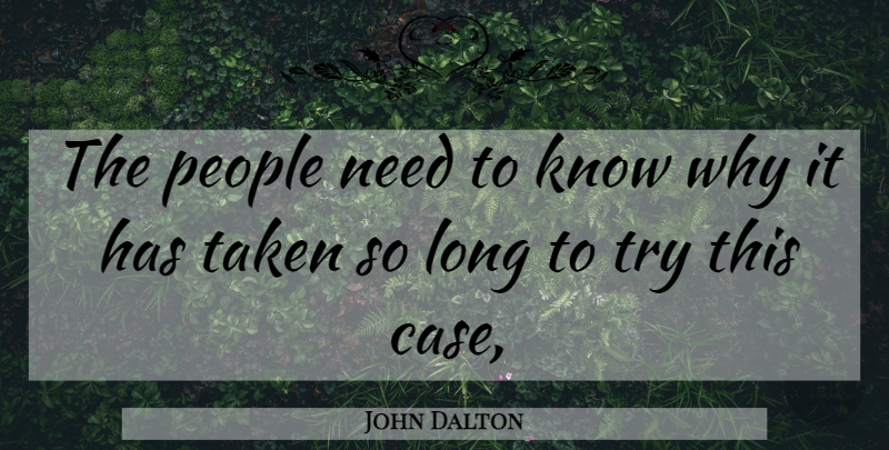 John Dalton Quote About People, Taken: The People Need To Know...