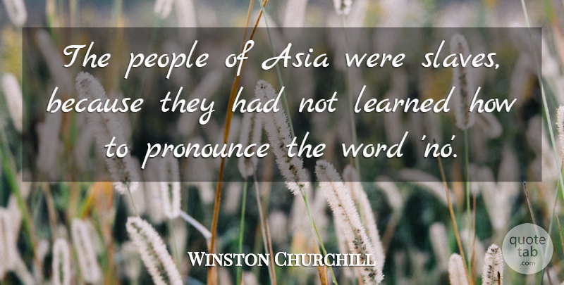 Winston Churchill Quote About Freedom, People, Asia: The People Of Asia Were...