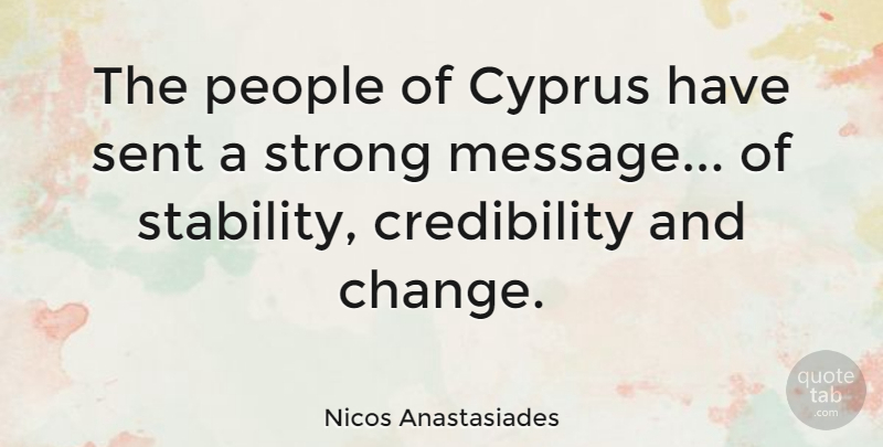 Nicos Anastasiades Quote About Strong, People, Cyprus: The People Of Cyprus Have...