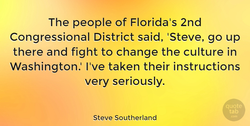 Steve Southerland Quote About Change, District, People, Taken: The People Of Floridas 2nd...