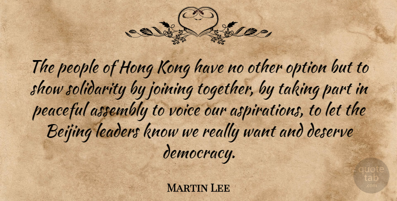 Martin Lee Quote About Assembly, Beijing, Deserve, Joining, Kong: The People Of Hong Kong...