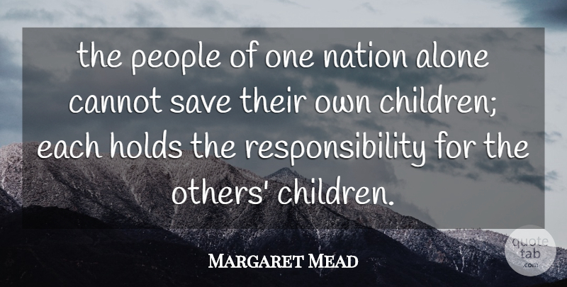Margaret Mead Quote About Children, Responsibility, People: The People Of One Nation...
