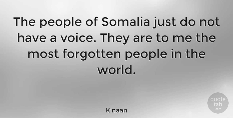 K'naan Quote About Voice, People, World: The People Of Somalia Just...