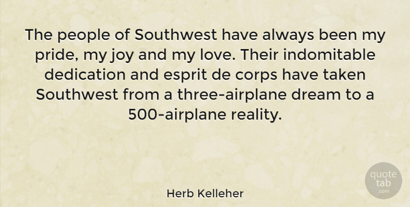 Herb Kelleher Quote About Dream, Taken, Airplane: The People Of Southwest Have...