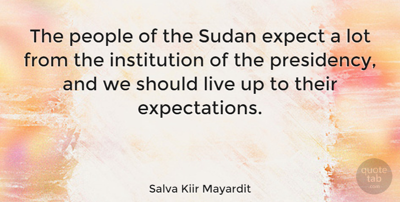 Salva Kiir Mayardit Quote About People: The People Of The Sudan...